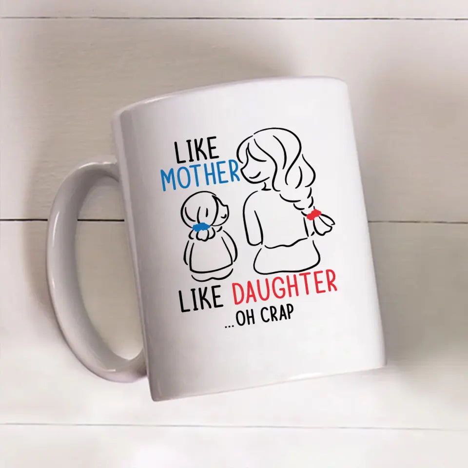 Like Mother Like Daughter Oh Crap, Mother’s Day Gifts, Mug for Mom