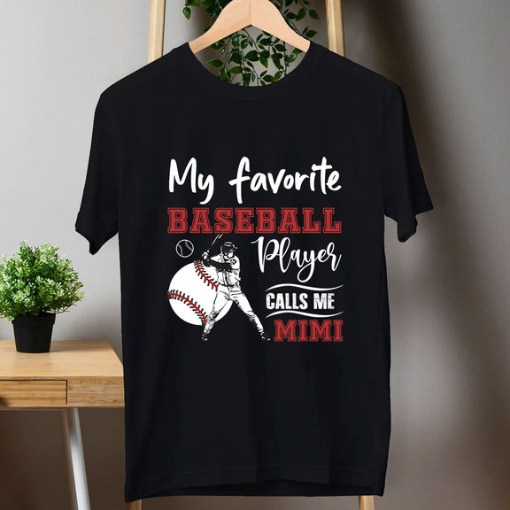 Mother Day – My Favorite Baseball Player Call Me Mimi Shirt, Baseball Mom Shirt, Mother’s Day Shirt, Gift For Mother Shirt – Personalized Shirt