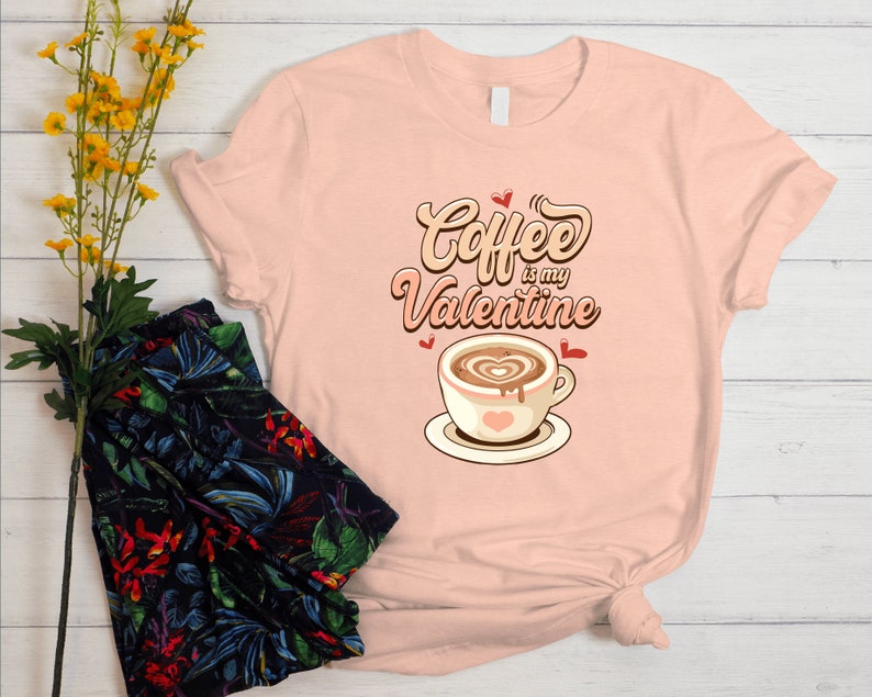 Coffee Is My Valentine Shirt, Valentine Shirt, Valentines Day Shirt, Valentines Day Shirt, Funny Valentine Shirt, Valentines Day