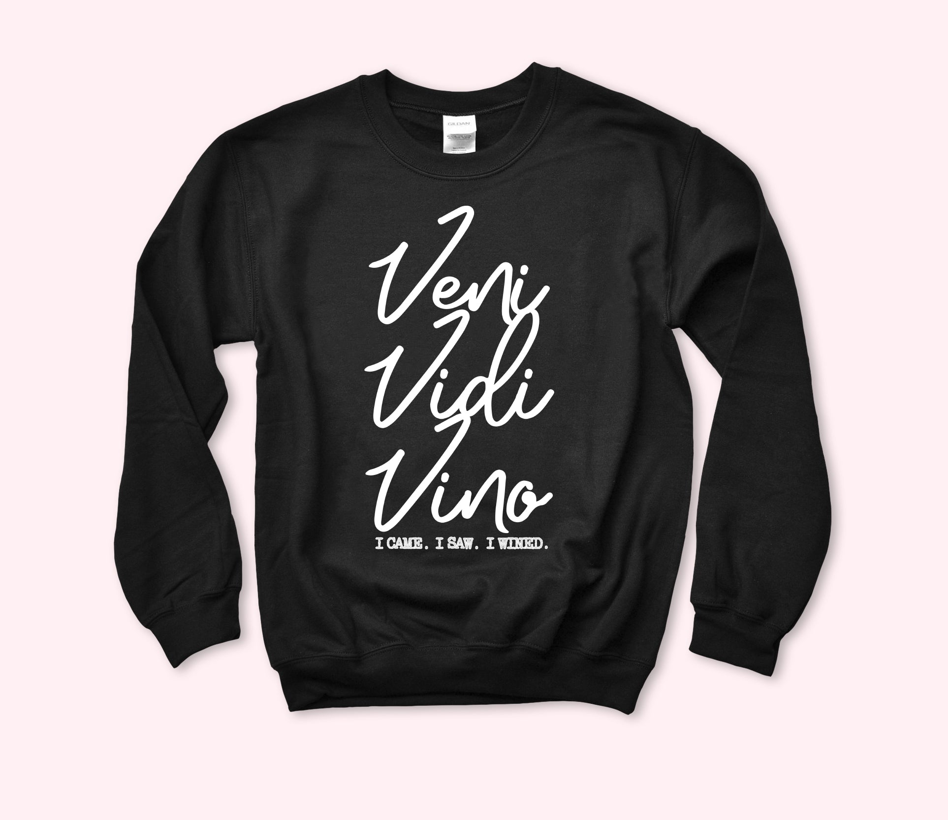 Veni Vidi Vino Sweatshirt