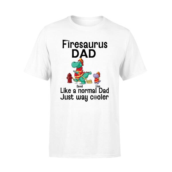 Personalized Shirt, Firesaurus Dad Like A Normal Dad Just Way Cooler Gift For Father Day