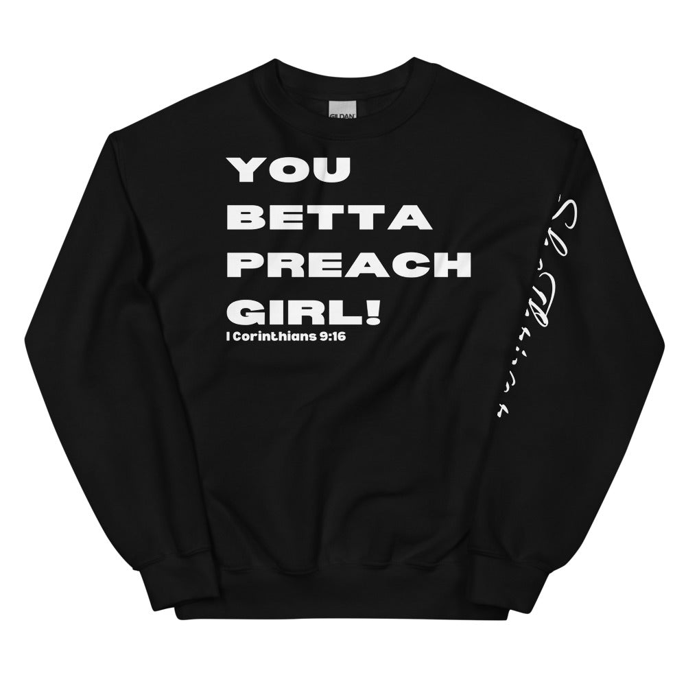 You Betta Preach Girl! Sweatshirt