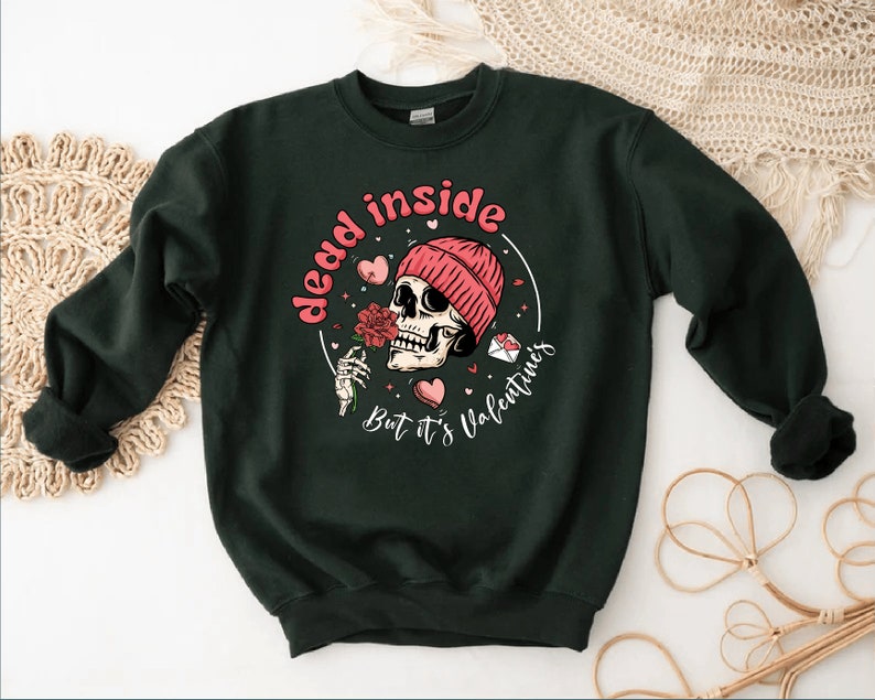 Dead Inside But It’s Valentines Sweatshirt,Valentine Sweatshirt,Valentines Day Sweatshirt,Valentines Day Shirt,Funny Valentine Sweatshirt