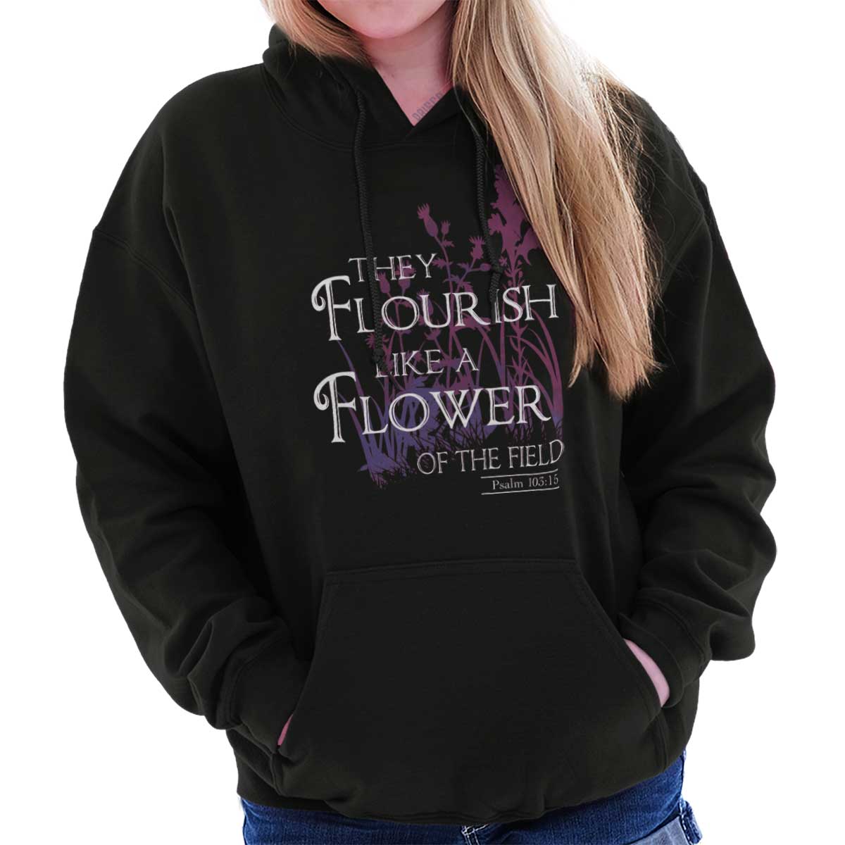 They Flourish Like A Flower Hoodie