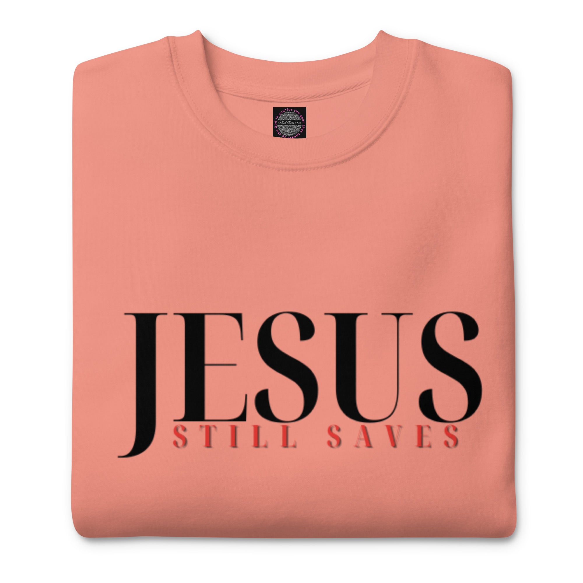 Jesus Still Saves Sweatshirt