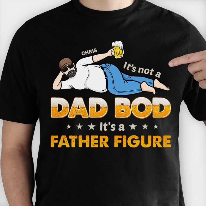 It’s Not A Dad Bod – It’s A Father Figure – Personalized Unisex T-Shirt