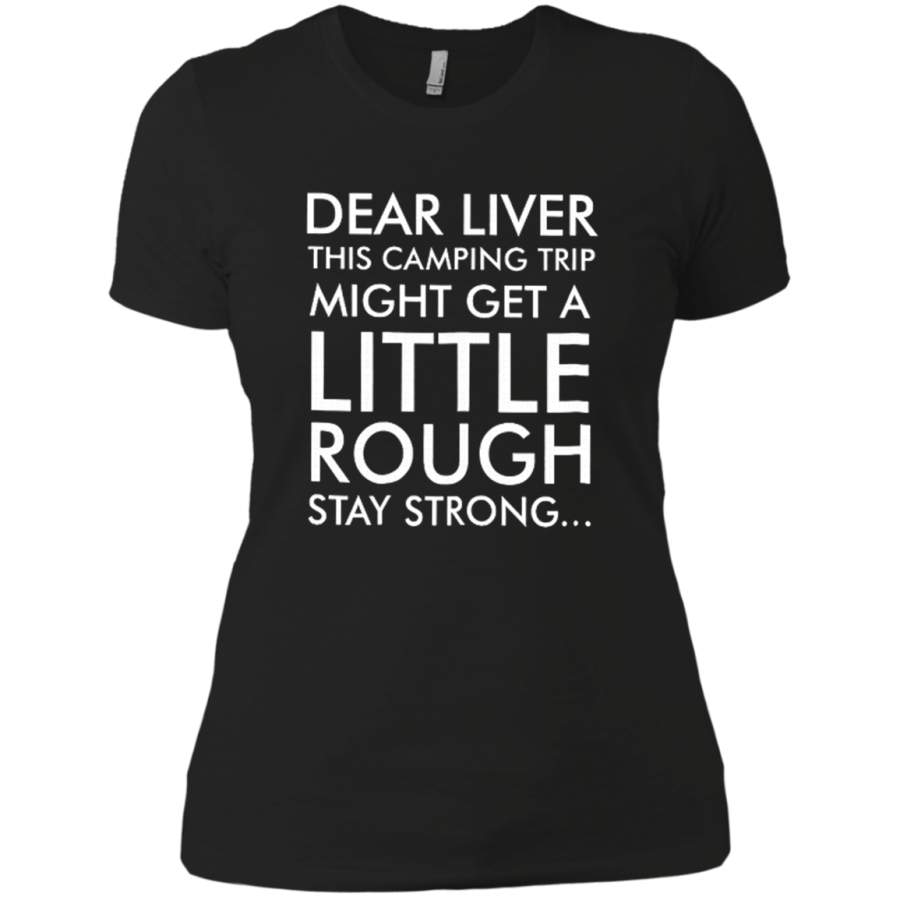 AGR Dear Liver This Camping Trip Might Get A Little Rough Ladies T-Shirt