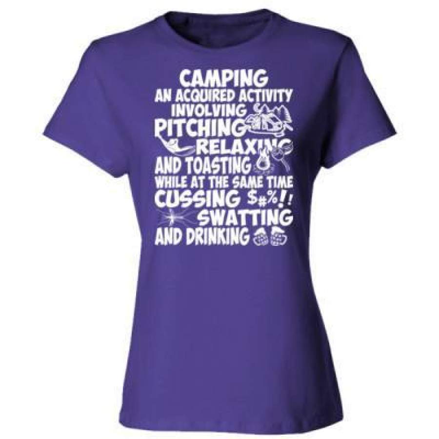 AGR Camping An Acquired Activity Involving Pitching Relaxing And Toasting While At The Same Time Cussing Swatting And Drinking – Ladies’ Cotton T-Shirt