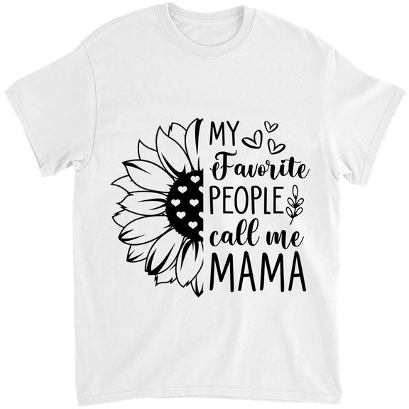 Mother’s Day – My Favorite People Call Me Mama Shirt – Mama shirt – Sunflower Shirt, Mother’s Day Gift, Gift for Mom – Personalized Shirt