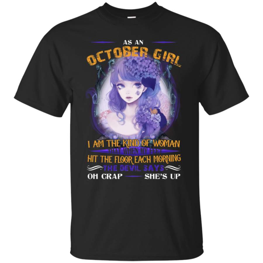 AGR As An October Girl, I’m The Kind Of Woman T-Shirt