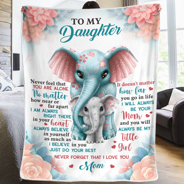 My Little Girl, Never Feel That You Are Alone – Family Fleece Blanket – Gift For Daughter From Mom