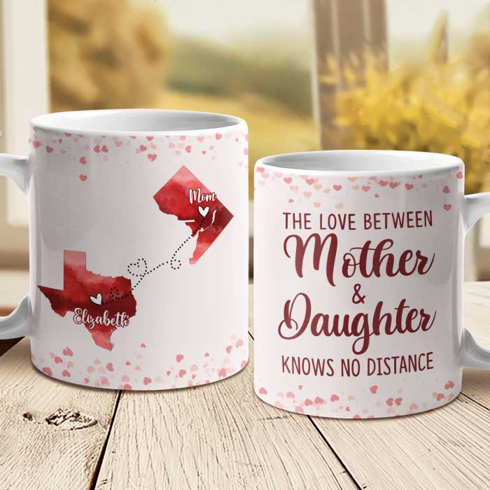 The Love Between Mother & Daughter Knows No Distance – Gift For Mom – Personalized Mug