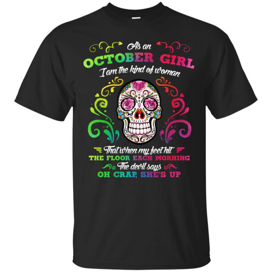 AGR As An October Girl I Am The Kind Of Woman T-Shirt