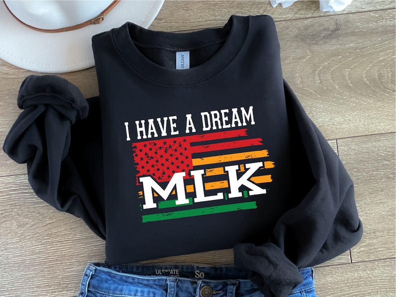 Black History Month Sweatshirt, African American Sweatshirt,Dream Like King,Martin Luther King,Martin Luther King Sweatshirt,African American Shirt