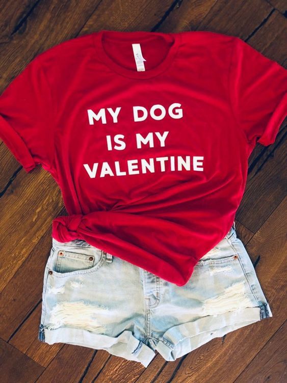 My Dog Is My Valentine Shirts