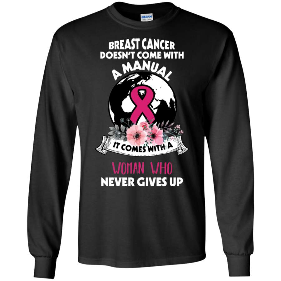 AGR Breast Cancer Doesn’t Come With A Manual Woman Who Never Gives Up Long T-shirt