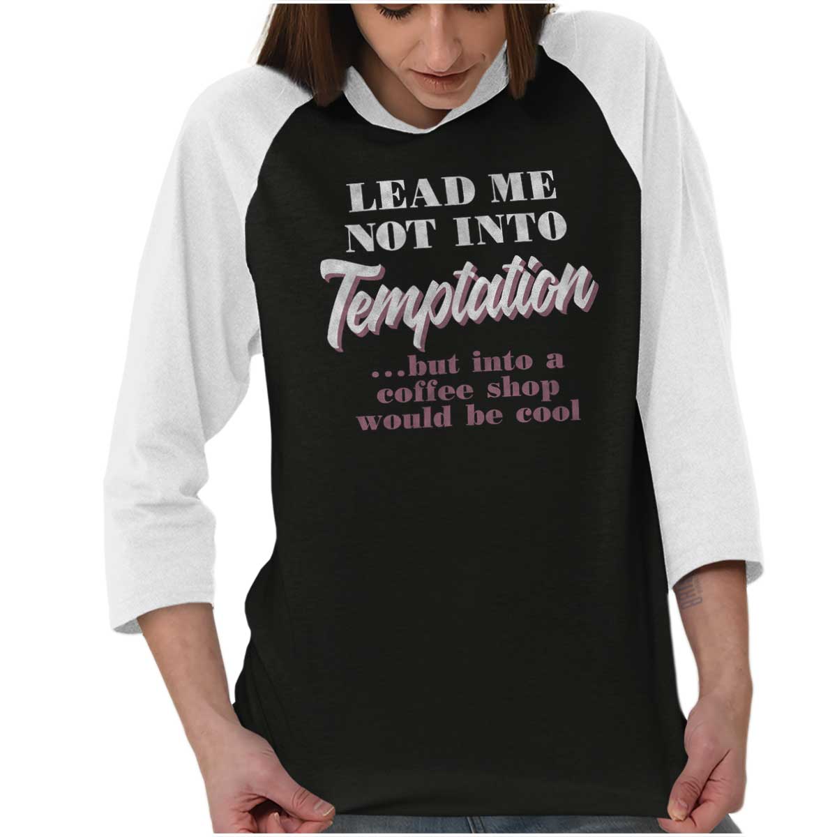 Lead Me Not To Temptation Raglan Shirt