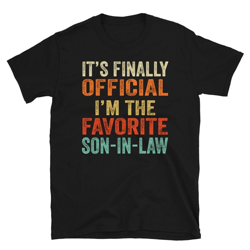 Mens Favorite Son In Law Shirt, It’s Official I’m The Favorite Son-In-Law Birhtday Gift From Mother-in-Law T-shirt