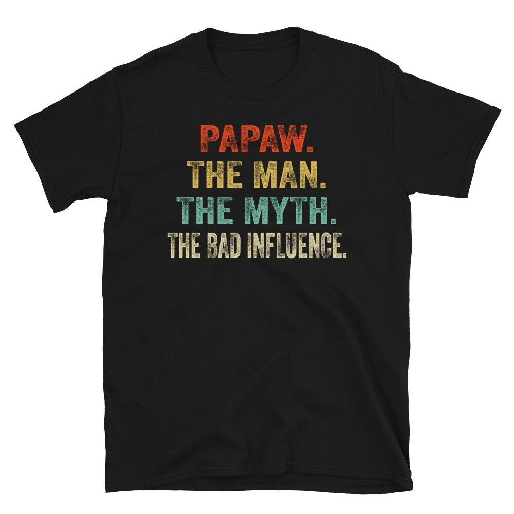 Papaw Tshirt, Custom Grandpa The Man The Myth The Bad influence Shirt, Papaw The Man The Myth The Bad Influence, Personnalized Shirt