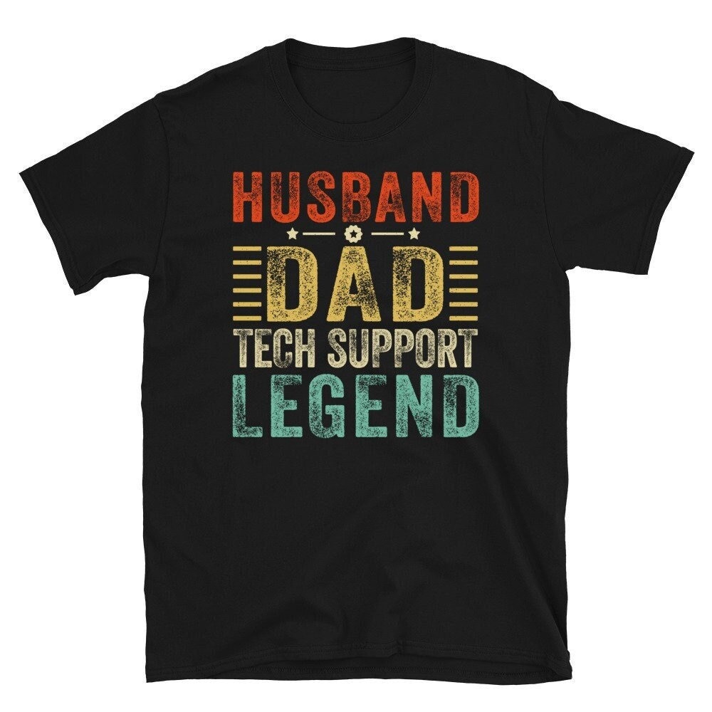 Tech Support Shirt, Husband Dad Tech Support Legend Shirt, IT Support Tshirt for Dad, Funny Tech Support Gift for Dad Husband Unisex T-Shirt