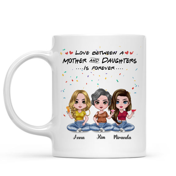 Mother & Daughters – Love Between A Mother And Daughters Is Forever – Personalized Mug