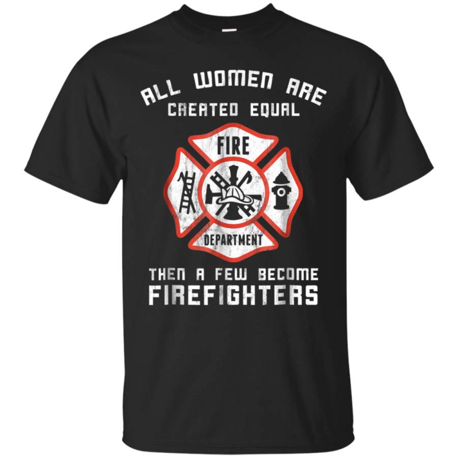 AGR A Few Become Firefighters Women Firefighter TShirt