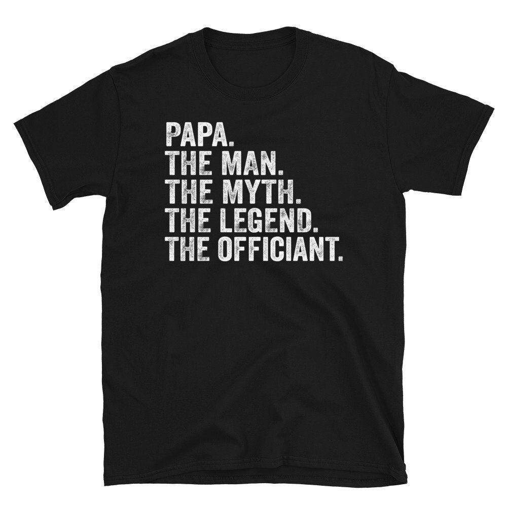 Wedding Officiant T-Shirt, Papa Officiant Gift, Officiant Proposal Shirt, Wedding Gift for Officiant Papa The Man Myth Legend