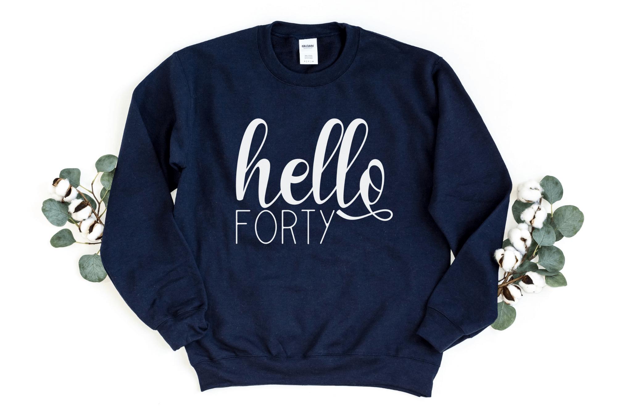 Hello Forty Sweatshirt