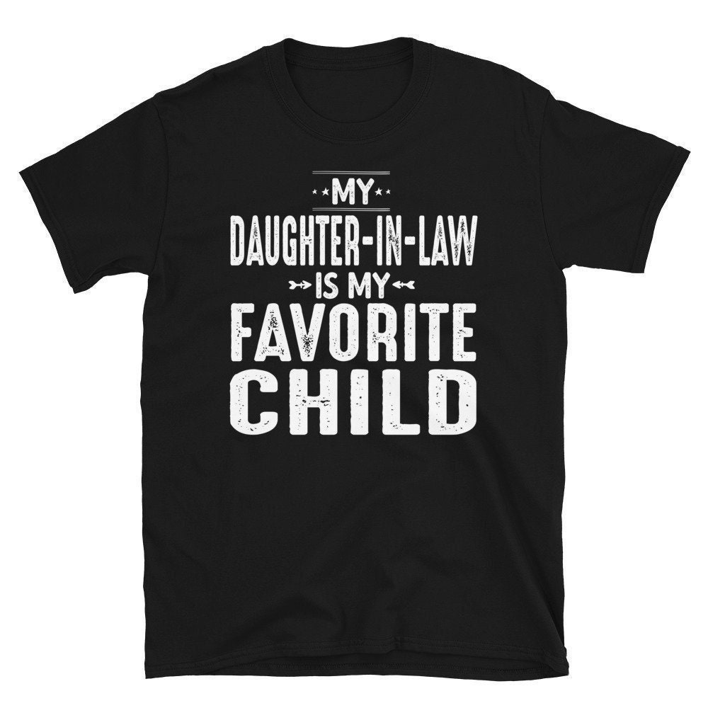 My Daughter in Law Is My Favorite Child T-Shirt, Father in Law Tshirt