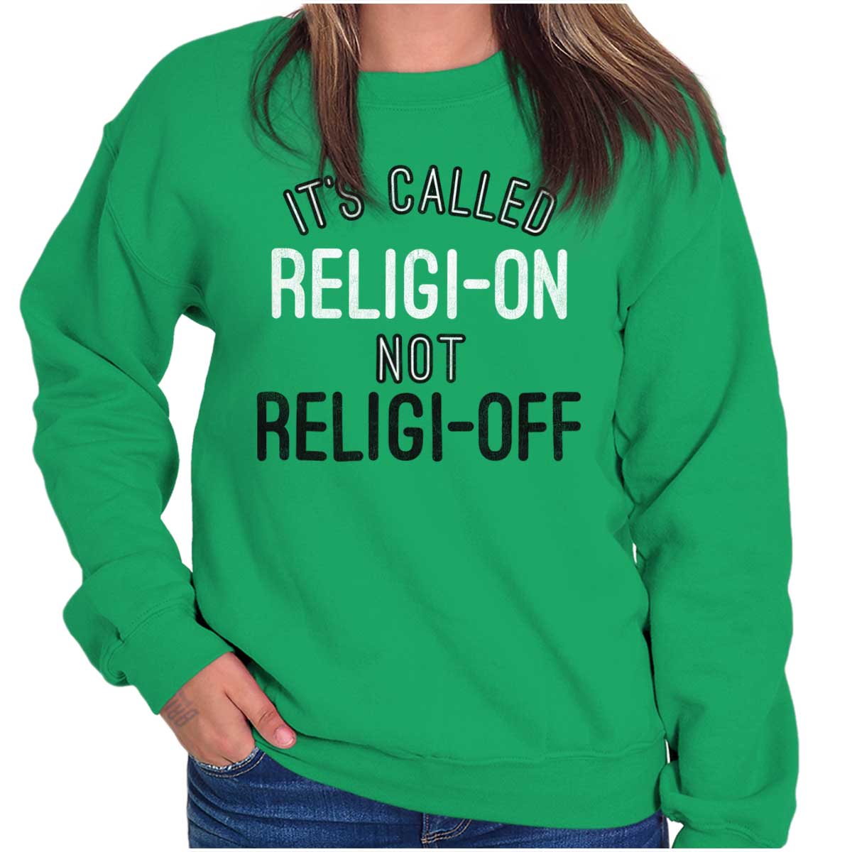 Religi-On Not Religi-Off Crewneck Sweatshirt