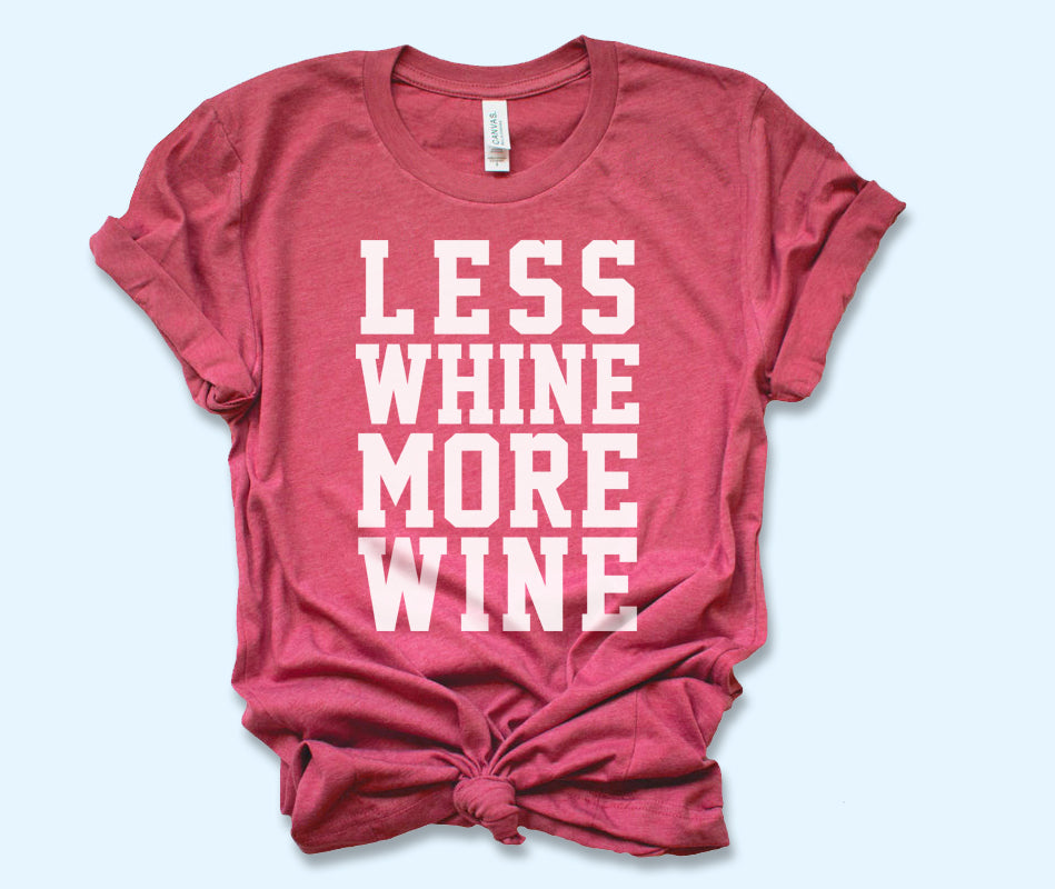 Less Whine More Wine Shirt