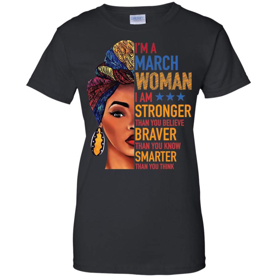 AGR Duku Queen-I’m a march woman I am stronger than you believe shirt