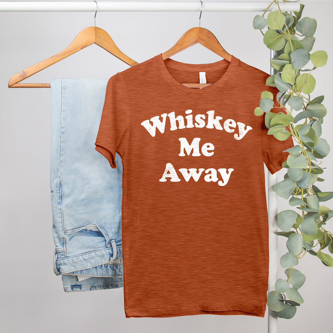 Whiskey Me Away Shirt