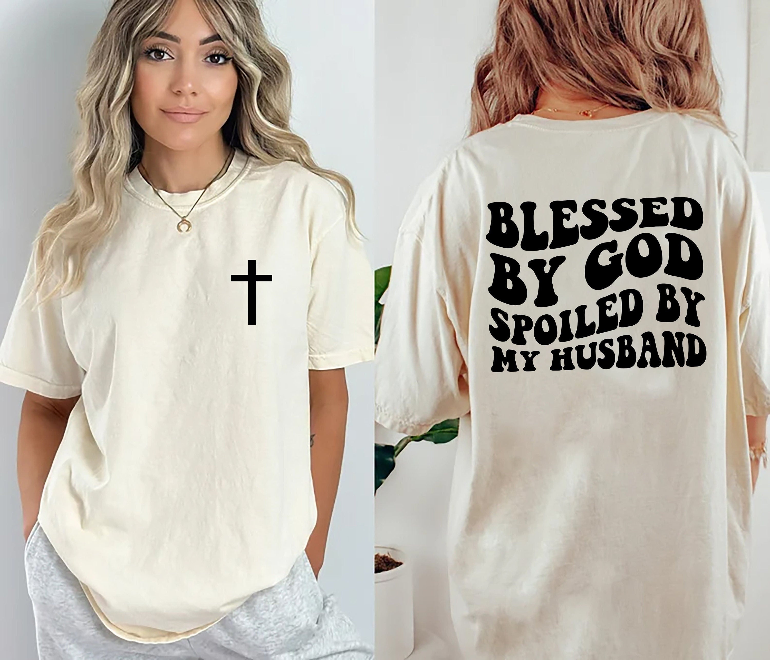 Blessed By God Spoiled By My Husband T-Shirt, Faith Shirt, Blessed Shirt, Jesus Cross Shirt Shirt, Husband Shirt, Husband Gift, Father’S Day