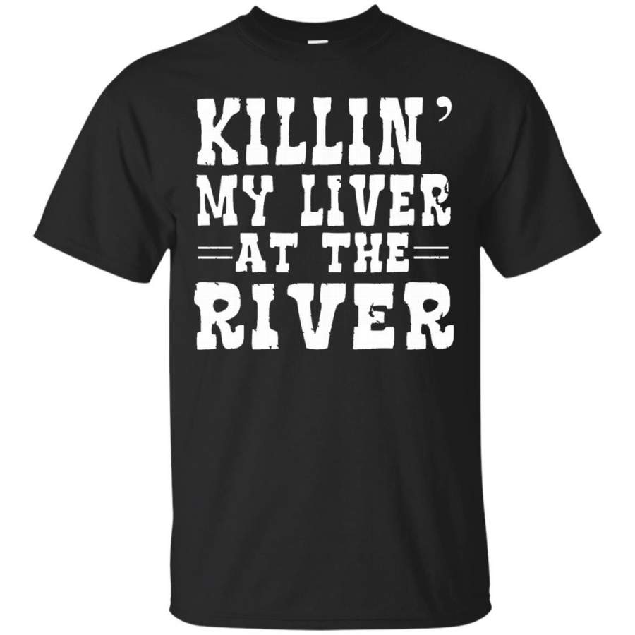 AGR Killin’ My Liver At The River Tshirt Float Camping Vacation