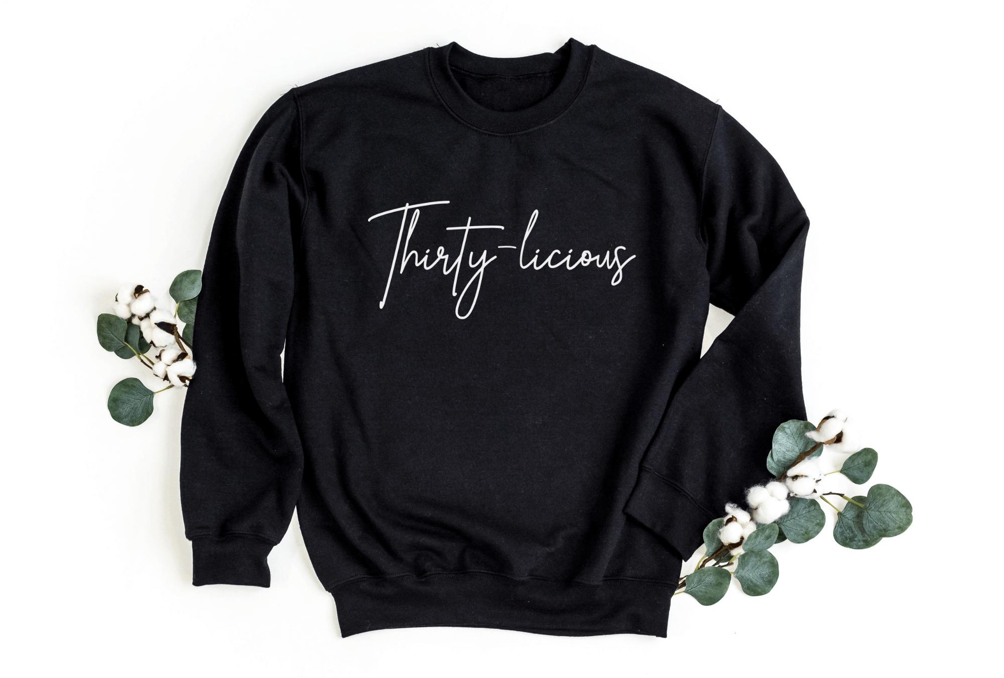 Thirty-Licious Sweatshirt