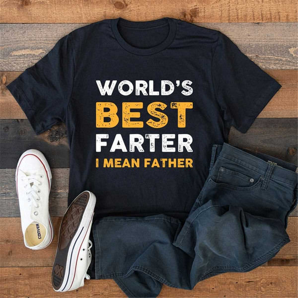 World’s Best Farter, Mean Father T Shirt Funny, Fathers Day Gift, Husband Shirt, Humor Gift for Men, Funny Dad Shirt