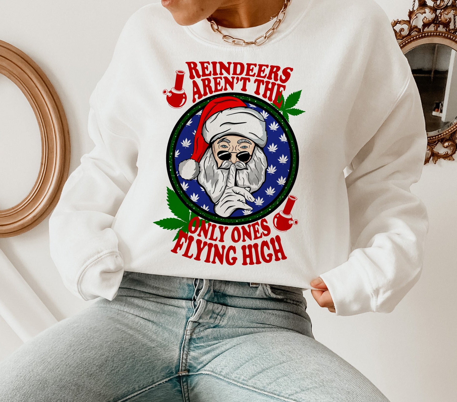 Reindeers Aren’T The Only One Flying High Sweatshirt