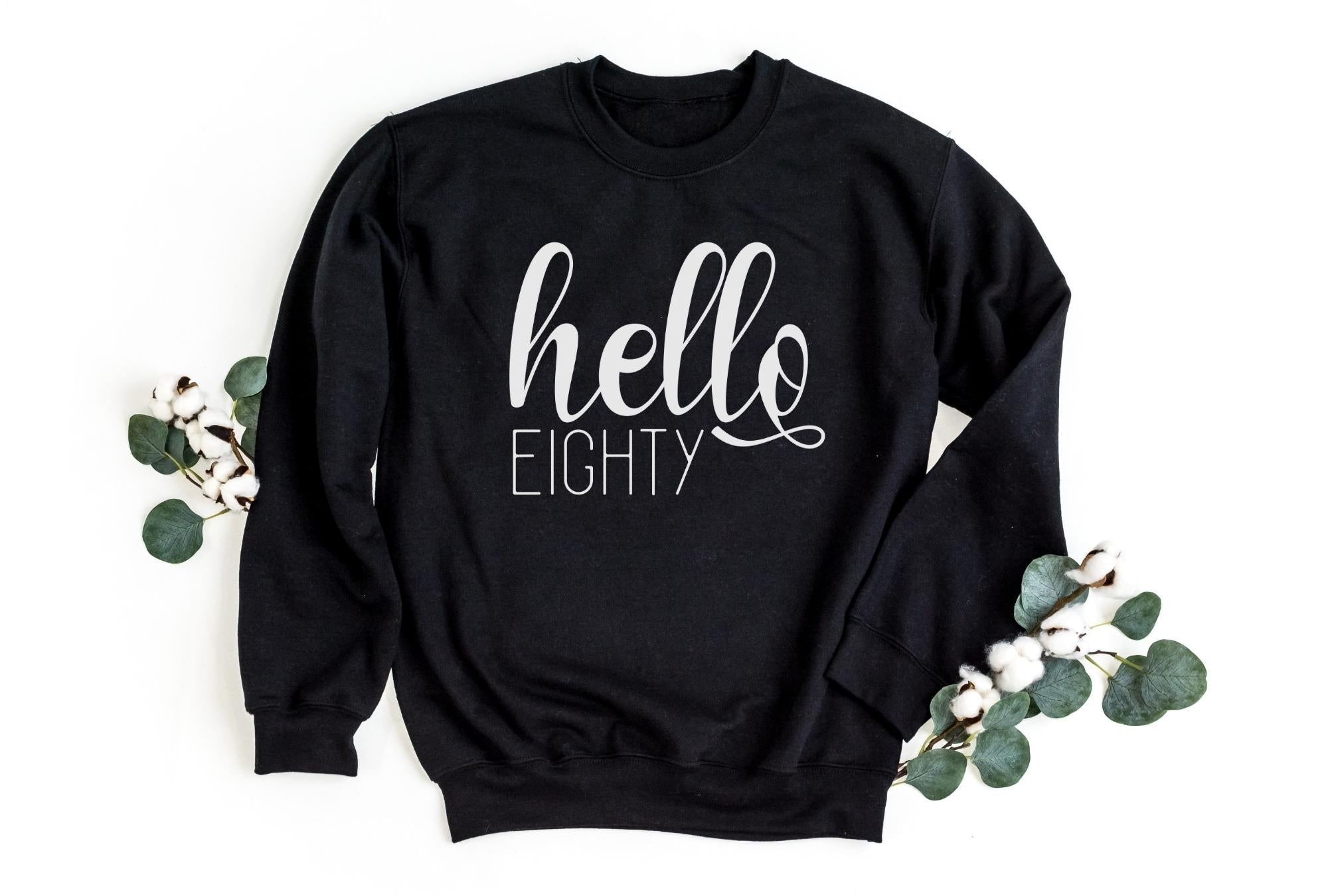 Hello Eighty Sweatshirt