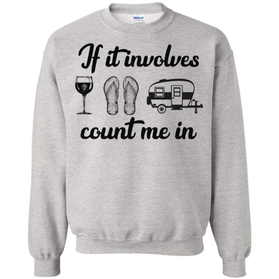 AGR If It Involves Count Me In Wine Flipflops And Camping Shirt Sweatshirt