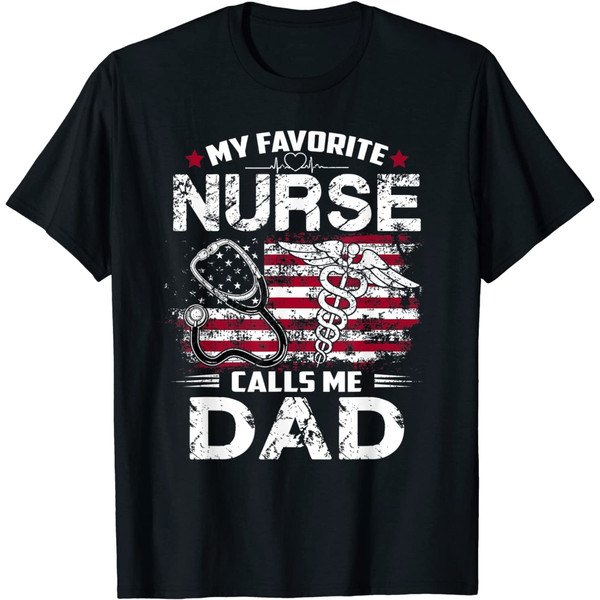 Mens My Favorite Nurse Calls Me Dad Shirt Fathers Day Gifts Papa T-Shirt