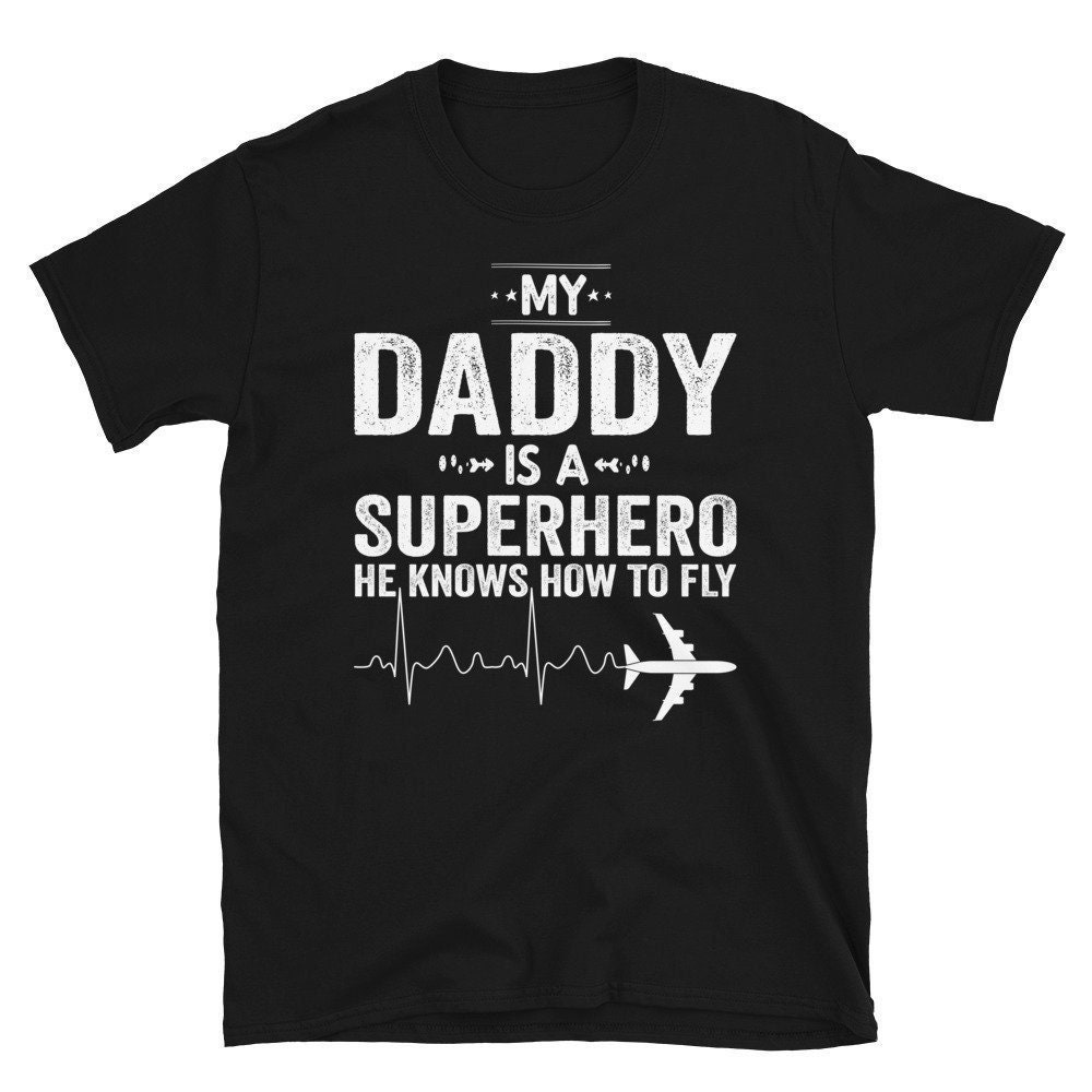 My Daddy Is a Superhero He Knows How To Fly, Aviation Airplane Flying Airline Funny Vintage Pilot T-Shirt