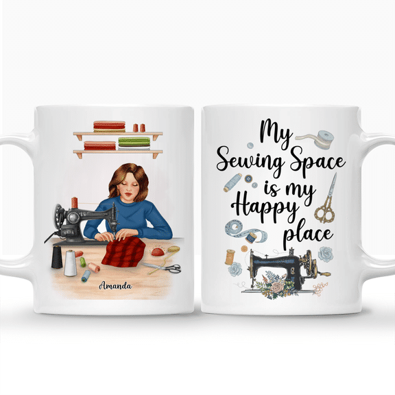 Sewing Woman – My Sewing Space Is My Happy Place – Birthday Gift, Mother’s Day Gift For Mom, Wife – Personalized Mug