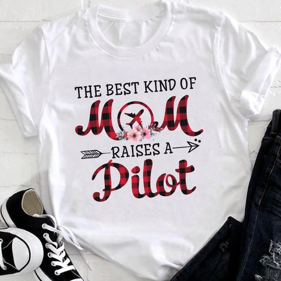 Mother’s Day – Mother’s Day Shirt, The Best Kind Of Mom Raises A Pilot, Mother’s Gift, Pilot Mom Shirt Gift – Personalized Shirt