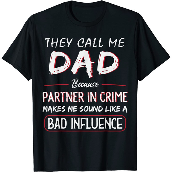 Mens They Call Me Dad Because Partner In Crime Funny Fathers Day T-Shirt