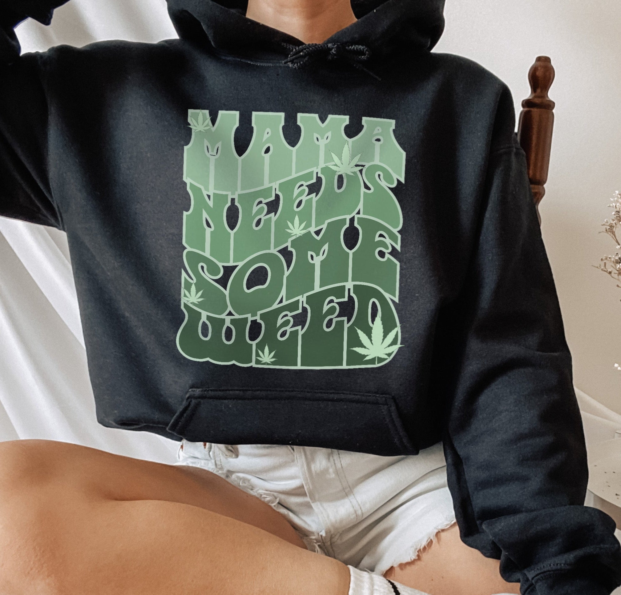 Mama Needs Some Weed Hoodie