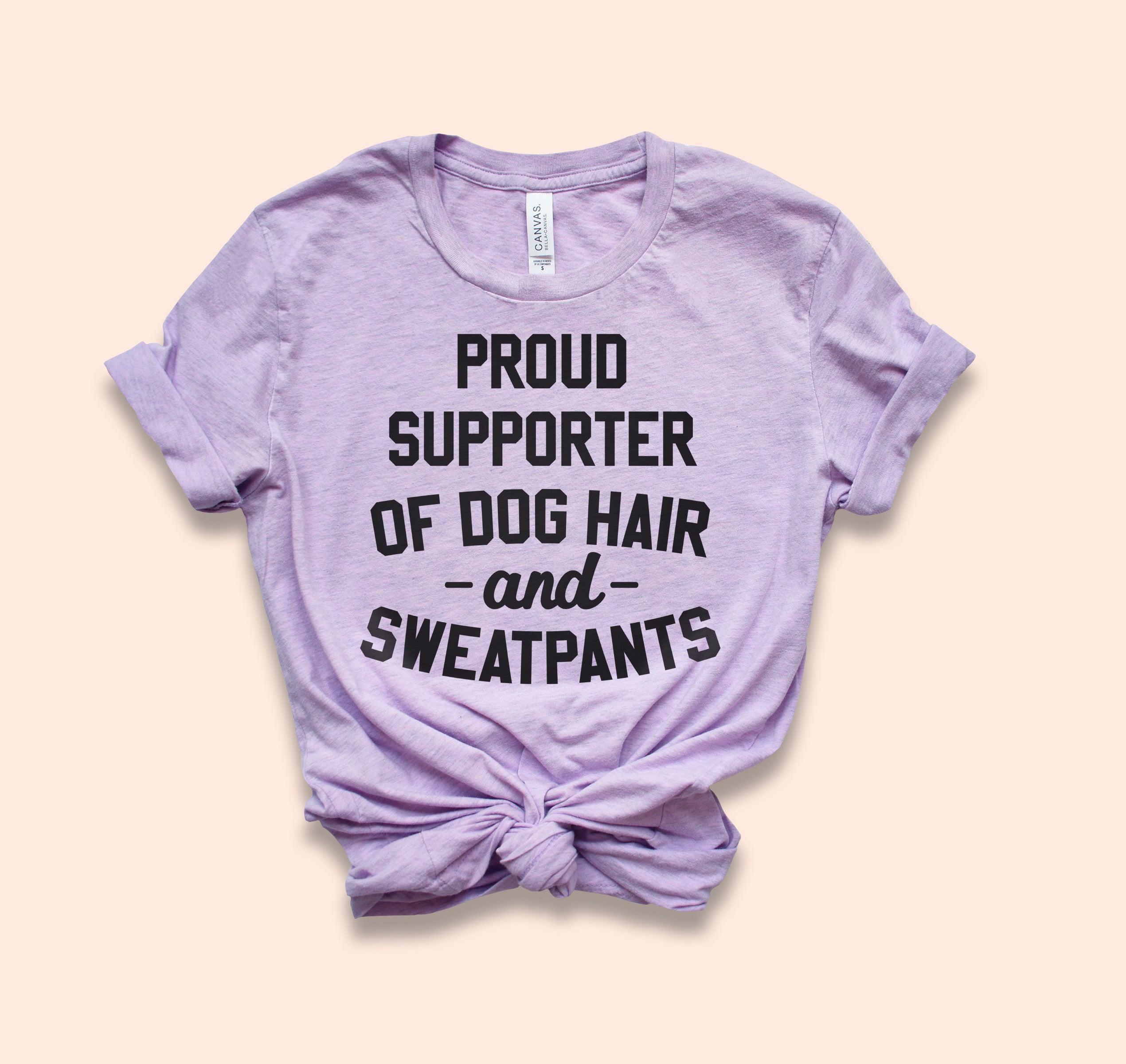 Proud Supporter Of Dog Hair And Sweatpants Shirt