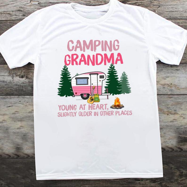 Camping Grandma Young At Heart Slightly Older In Other Places T Shirt Gift For Grandmothers Women T-Shirt Hoodie