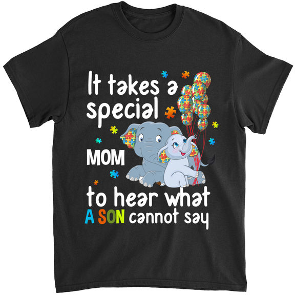 Mother’s Day Shirts – It’s Take A Specical Mom To Hear What A Son Cannot Say Shirt, Elephant Autism Mom Mom Shirt, Mother’s Day Shirt, Gift For Mother Shirt – Personalized Shirt