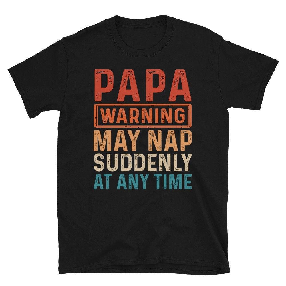 Funny Papa shirt | Papa Warning May Nap Suddenly At Any Time T-Shirt | Funny Father’s Day T-Shirt | Gifts for Papa Grandpa Tshirt